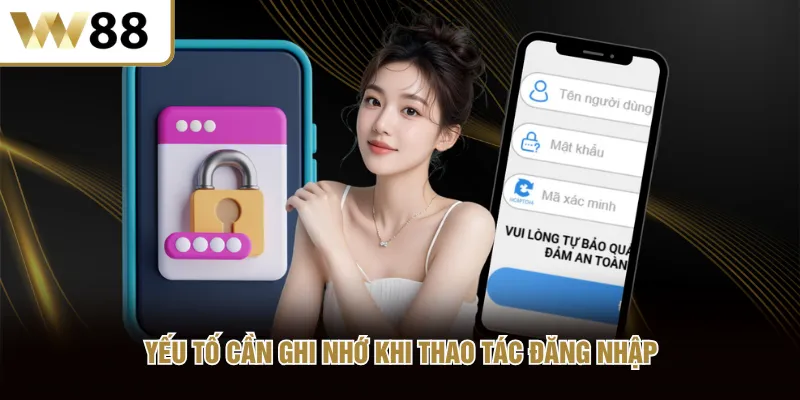 Yếu tố cần ghi nhớ khi thao tác đăng nhập